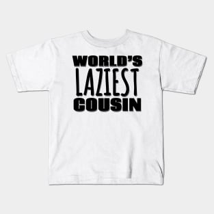 World's Laziest Cousin Kids T-Shirt